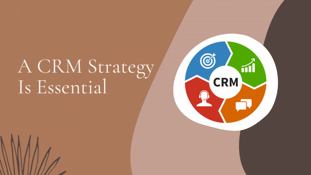 A CRM Strategy Is Essential