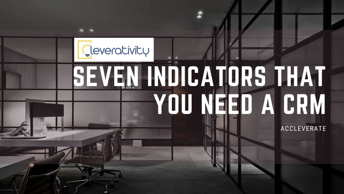 Seven indicators that you need a CRM system (Customer Relationship Management)