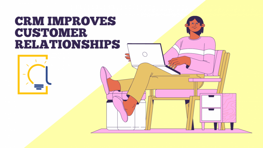 CRM Benefits: How CRM Improves Customer Relationships