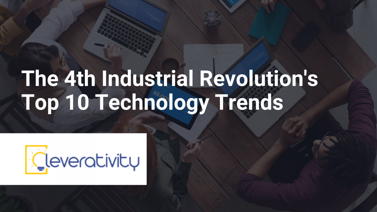 The 4th Industrial Revolution’s Top 10 Technology Trends