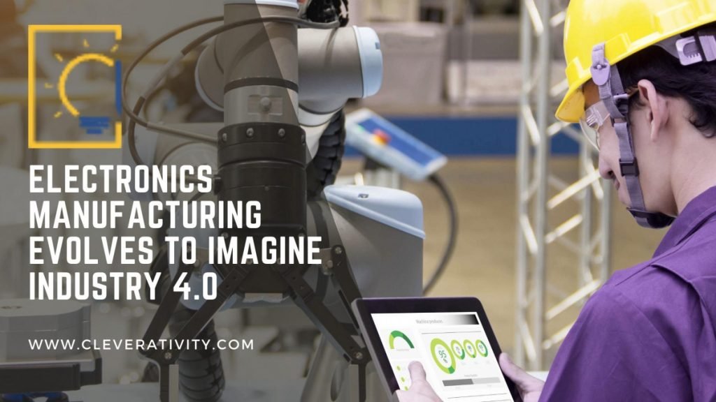 Electronics Manufacturing Evolves to Imagine Industry 4.0
